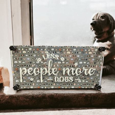 Less People- More Dogs mini sign